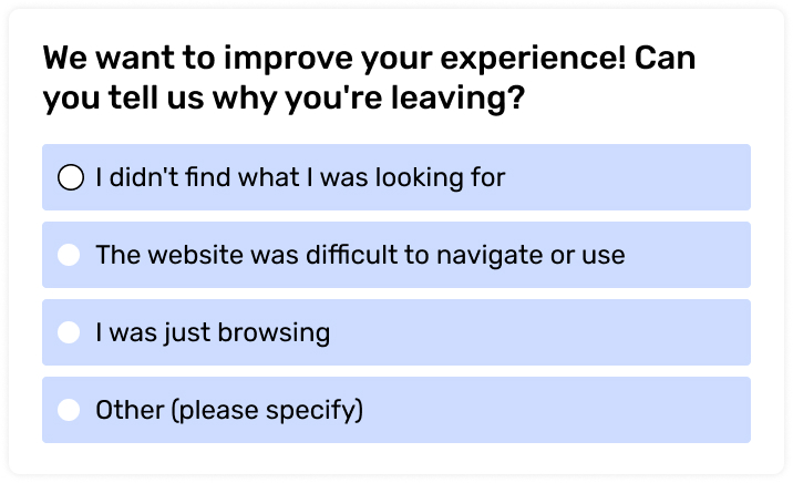 Pop-up window asking customers why they're leaving the website, with multiple options for feedback. This feature is designed to gather feedback and improve the user experience, ultimately improving your Shopify conversion rate