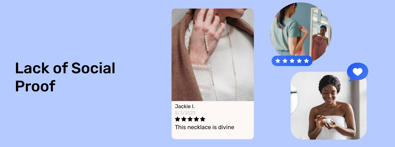 Image showing multiple website UI components on the right side that display social proof such as likes and interest for products, and in the middle a component with a review saying 'This necklace is divine.' The image demonstrates how to present and highlights the importance of social proof for improving your Shopify store's conversion rate.